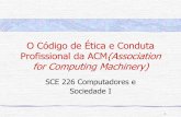 O Código de Ética e Conduta Profissional da ACM ...wiki.icmc.usp.br/images/2/2c/Aula3CodigoACM-Graca.pdf · •No ambiente de trabalho o profissional tem a obrigação de comunicar