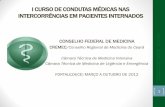 I CURSO DE CONDUTAS MÉDICAS NAS INTERCORRÊNCIAS … · I CURSO DE CONDUTAS MÉDICAS NAS INTERCORRÊNCIAS EM PACIENTES INTERNADOS CONSELHO FEDERAL DE MEDICINA CREMEC/Conselho Regional