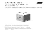 BANTAM 250 SERRALHEIRO S 110/220 V - esab.com.br · O Bantam 250 Serralheiro S fornece corrente alternada para soldar a maioria dos metais de aço de liga e sem ser de liga. Permite