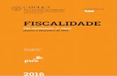 FISCALIDADE - APOTEC · 2015-12-14 · fim do Direito Fiscal, na base e no topo de qualquer ... da lei, desde logo na ... Pretende-se dotar os participantes de uma visão inte-grada