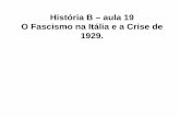 História B – aula 19 O Fascismo na Itália e a Crise de 1929.repositorio.geracaoweb.com.br/20131018_115533histria_b__aulas_19... · • Racismo. Outubro de 1922 - Marcha sobre