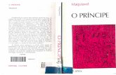 O principe - monoskop.org · disso, as "coisas que Maquiavel diz no seu livro não são ori- ginais senão na crueza com que vèm à tona num tempo em que, a par das brutalidades