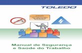 Manual de Segurança e Saúde do Trabalho - segtreinne.com.brsegtreinne.com.br/manuais/manual_de_seguranca.pdf · Trabalho da Toledo do Brasil e as regras e procedimentos que, quando