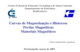Curvas de Magnetização e Histerese Perdas Magnéticas ...professorpetry.com.br/Ensino/Repositorio/Docencia_CEFET/Retific... · Materiais empregados em núcleos magnéticos Ferro: