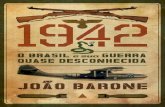 1942 - O Brasil E Sua Guerra Quase Desconhecidaalmanaquemilitar.com/site/wp-content/uploads/2014/02/1942-O-Brasil... · Desarmando as “armadilhas de bobo ... dentro de crateras