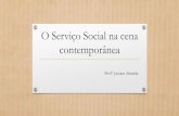 O Serviço Social na cena contemporânea · Objetivos •Apresentar uma visão panorâmica do Serviço social na atualidade; •Analisar as competências profissionais sob o viés