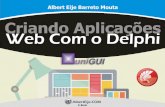 Delphi Web - uniGUI · Certificação Digital Trabalhando com Certificação Digital. Aplicação Acesso Direto ao Banco ... #Criando Aplicações Web com o Delphi – uniGUI Apresentação