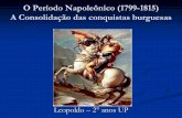 O Período Napoleônico (1799-1815) A Consolidação das ...upvix.com.br/_public/ensinos/em/downloads/2016_Historia_Leopoldo... · Napoleão e seu exército voltando de campanha desastrosa
