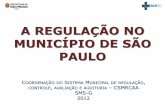 A REGULAÇÃO NO MUNICÍPIO DE SÃO PAULO · fase de formaÇÃo, terÁ a funÇÃo de analisar e emitir parecer que subsidiarÁ o gestor municipal em sua manifestaÇÃo quanto ...