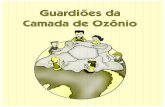 Governo do Estado de São Paulo - arquivos.ambiente.sp.gov.brarquivos.ambiente.sp.gov.br/cea/cea/camada_ozonio.pdf · - Puxa, é complicada essa história... Essa tal camada de ozônio