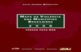 2 0 0 8 - Mapa da Violência · Como indicávamos nesses trabalhos, está em curso um processo relevante de descentralização e desconcentração do desenvolvimento econômico do
