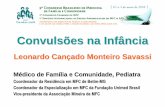 Leonardo Cançado Monteiro Savassi - geocities.ws · Convulsões na Infância Leonardo Cançado Monteiro Savassi Médico de Família e Comunidade, Pediatra ... (10 -20mg/kg/dose de