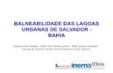 02-JULIANA JESUS-BALNEABILIDADE DAS LAGOAS URBANASeventos.abrh.org.br/xisrhn/download/28-11/...das_lagoas_urbanas.pdf · das lagoas localizadas em Salvador e Lauro de Freitas ...
