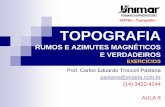 200784 Topografia I TOPOGRAFIA - projeta.com.br · • Painel 01: Será implantada na cidade de Londrina/PR - rumo verdadeiro = 45º 15’ NE; • Painel 02: ... Qual o azimute verdadeiro