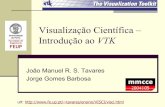 Introdução ao VTK - web.fe.up.pttavares/ensino/VISCI/Downloads/Apontamentos... · implementadas indiferentemente em C++, Tcl, Java, ou Python. J. Tavares / J. Barbosa Visualização