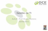 Gestão de TI - brunomoreno.combrunomoreno.com/wordpress/wp-content/uploads/2012/05/Gestao_Aula-8.pdf · –Envolve transações típicas do negócio da organização •Gestão de