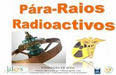 FORMAÇÃO DE SPDA - pararaiosangola.compararaiosangola.com/pdf/Para_Raios_Radioactivos.pdf · A radioatividade foi descoberta no século XIX. Até esse momento predominava a ideia