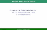 Projeto de Banco de Dados - vivacquabd.webnode.com.br · Prof. Luiz A. Vivacqua C. Meyer 2 Projeto de Banco de Dados Projeto Lógico Conversão do esquema conceitual para o esquema