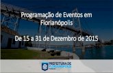 Programação de Eventos em Florianópolis De 15 a 31 de ... · Exposição de artes plásticas - Exposição no Mural da ... City Tour de 4 a 6 horas, em um roteiro exclusivo, ...