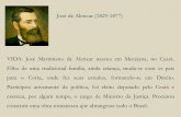 VIDA: José Martiniano de Alencar nasceu em Mecejana, no ... · Projeto nacionalista : ... como existia uma velha mulher que se dizia dele sobrinha. ... “Verdes mares bravios de