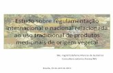 Estudo sobre regulamentação internacional e nacional ...portalms.saude.gov.br/images/pdf/2014/maio/06/anexo-1-ata-10-cnpmf... · medicinais de origem vegetal Brasília, 03 de abril