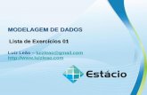 MODELAGEM DE DADOS - Luiz Leaoluizleao.com/.../FAP/ModelagemDados/Lista_Exercicios_MODELAGEM_AV1.pdf · Lista de Exercícios AV1 Modelagem de Dados Questão 03 – Resposta Em relação