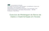 Exercício de Modelagem de Banco de Dados e implementação ... · Exercício de Modelagem de Banco de Dados e implementação em Access Universidade de Brasília Faculdade de Economia,