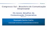 Congresso Sul Brasileiro de Comunicação Empresarial Os ... Foco/Comunicação corporativa.pdf · Comunicação Corporativa e Sustentabilidade da Embraco Rosangela Santos Coelho