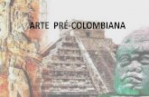 ARTE PRE HISTÓRICAcolegiodelos.com/wp-content/uploads/2017/08/arte-pré-colombiana.pdf · ESCULTURA • Usaram a pedra calcária e estuque no revestimento de templos. ZOOMORFISMO