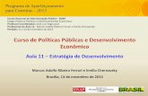 Curso de Políticas Públicas e Desenvolvimento Econômicorepositorio.enap.gov.br/bitstream/1/823/13/Aula 11 (Marcos Ferrari... · Aula 11 – Estratégia de ... Em 2007 – PAC 1