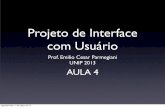 Projeto de Interface com Usuário · Projeto de Interface com Usuário Prof. Emilio Cesar Parmegiani UNIP 2013 AULA 4 segunda-feira, 11 de março de 13