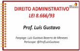 LEI 8.666/93 Prof. Luís Gustavo - s3.amazonaws.com · CF, art 173. § 1º A lei estabelecerá o estatuto jurídico da empresa pública, da sociedade de economia mista e de suas ...