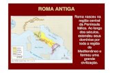 SEMI Aula 5 - Roma Antiga [Modo de Compatibilidade] · ROMA ANTIGA Roma nasceu na região central da Península Itálica. Ao longo dos séculos, estendeu seus domínios por ... a