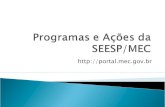 Programas e Ações da SEESP/MEC · Os resultados do Censo Escolar da Educação Básica de 2008 apontam um crescimento significativo nas matrículas da educação especial nas classes