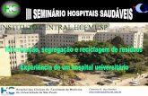 Hospital das Clinicas da Faculdade de Medicina da ...hospitaissaudaveis.org/pdf/3A Cleonice B. dos Santos.pdf · A relação do homem com o lixo que produz. O desafio será a mudança