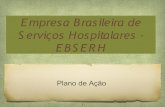 Empresa Brasileira de Serviços Hospitalares - EBSERH · equipe de apoiadores da EBSERH; Programa de Treinamento das Equipes A empresa disponibilizará metodologia e material técnico