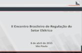 II Encontro Brasileiro de Regulação do Setor Elétricohiria.com.br/forum/regulacao-da-energia-2015/pdfs/regulacao-setor... · Agenda 2) SEB: Retrospecto a partir de 2012 3) Momento