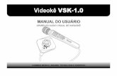 Videokê VSK-1 - ivideoke.com.br · Escolha a canção que deseja cantar e tecle . Caso deseje deletar alguma canção da lista, selecione a ... (GRAVANDO) e o cronometro indicando