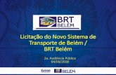 Novo Sistema de Transporte de Belém / BRT Belém · • Operacional: Otimizar, racionalizar e elevar o nível de serviço ofertado na rede de ... •Pontuação cumulativa (ex. carteira