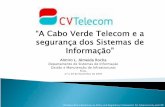 Sistemas de Informação: A segurança na Cabo Verde Telecom · 2007-12-03 · Almiro L. Almeida Rocha. Departamento de Sistemas de Informação. Gestão e Manutenção de Infraetruturas.