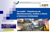 TerraMA - Plataforma de Monitoramento, Análise e Alerta a ... S.S. Lopes.pdf · • Projeto de Monitoramento e Previsão de Alerta de Desastres para Ação de Defesa Civil da Amazônia