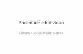 Cultura e socialização: cultura. - maoinvisivel.pbworks.commaoinvisivel.pbworks.com/.../sociedade_e_individuo_cultura.pdf · que o Homem se movimenta e de que se serve para satisfazer