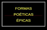 FORMAS POÉTICAS ÉPICAS - oziris.pro.br · É só dentro da tradição que se justificam as diferenças entre as diversas formas poéticas, quer as da POESIA ÉPICA, quer as da POESIA