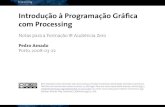 Introdução à Programação Gráfica com Processing · Introdução à Programação Gráfica com Processing Notas para a Formação @ Audiência Zero Pedro Amado Porto, 2008-03-22