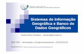 Sistemas de Informação Geográfica e Banco de Dados ... · Sistemas de Informação Geográfica e Banco de Dados Geográficos Karine Reis Ferreira – karine@dpi.inpe.br SER 330