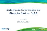 Sistema de Informação da Atenção Básica - SIAB · Evolução das implementações do sistema SIAB 6.2 •SIAB Municipal: Alteração no formato de arquivo I +