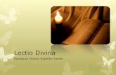 Lectio Divina - pdesvl.com.br · espiritual” ou ainda “leitura orante da Bíblia”, é um alimento necessário para a nossa vida espiritual. A partir desta oração, conscientes