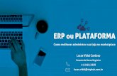 ERP ou PLATAFORMA · ERP ou PLATAFORMA Lucas Vidal Cardoso Gerente de Novos ... requisitos específicos para que seus produtos possam ser ... planilha de frete para o marketplace;