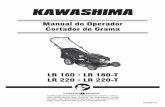 Manual do Operador Cortador de Grama - wsm.com.brwsm.com.br/manual_kawashima/Manual Cortador de Grama LR 180 LR 220... · perigos que possam afetar outras pessoas ou objetos. ! ...