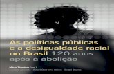 As políticas públicas e a desigualdade racial no Brasil ... · e a desigualdade racial no Brasil 120 anos após a abolição ... para o trabalho livre, e o mercado atual de trabalho,